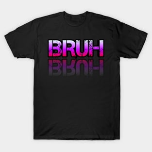 Bruh - Graphic Typography - Funny Humor Sarcastic Slang Saying - Pink Gradient T-Shirt